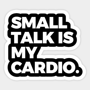 Small Talk is My Cardio Sticker